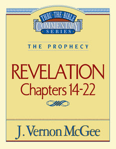 Revelation: Chapters 14-22 (Thru The Bible Commentary)