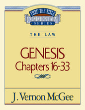 Genesis: Chapters 16-33 (Thru The Bible Commentary)