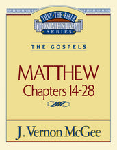 Matthew: Chapters 14-28 (Thru The Bible Commentary)
