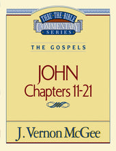 John: Chapters 11-21 (Thru The Bible Commentary)