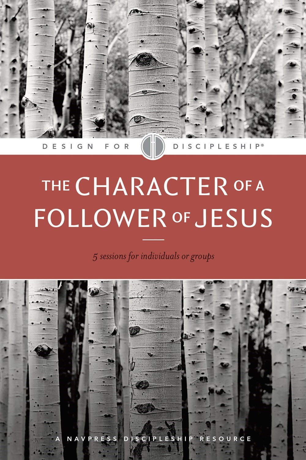 The Character Of A Follower Of Jesus (Design For Discipleship #4) (Revised)