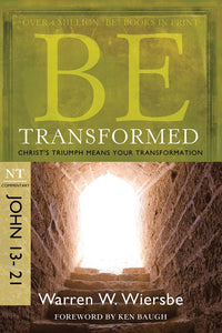 Be Transformed (John 13-21) (Be Series Commentary)