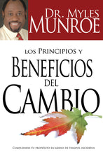 Los principios y beneficios del cambio : Cumpliendo tu propósitio en medio de tiempos inciertos (Paperback)