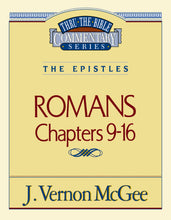 Romans: Chapters 9-16 (Thru The Bible Commentary)