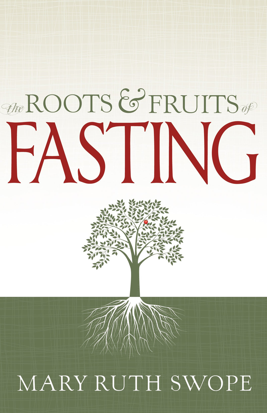 The Roots and Fruits of Fasting (Paperback)