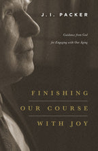 Finishing Our Course with Joy: Guidance from God for Engaging with Our Aging (Paperback)