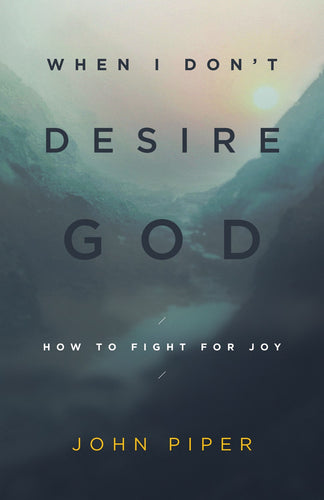 When I Don't Desire God (10th Anniversary Edition)