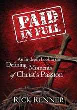 Paid in Full : An In-Depth Look at the Defining Moments of Christ's Passion