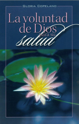 Spanish-God's Will For Your Healing (La Voluntad De Dios Para Su Salud)