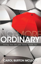 No More Ordinary: Living the Life You Were Made for (Paperback) by Carolyn Burton McLeod