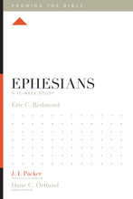 Ephesians: A 12-Week Study (Knowing The Bible)