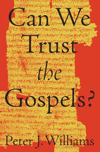 Can We Trust The Gospels?