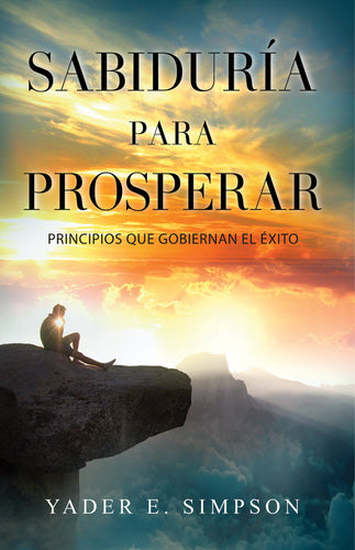 Sabiduría para prosperar : Principios que gobiernan el éxito (Paperback)