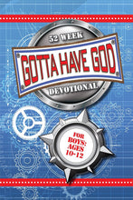 Gotta Have God! 52 Week Devotional For Boys Ages 10-12