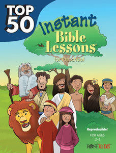 Top 50 Instant Bible Lessons For Preschoolers (Ages 2-5)