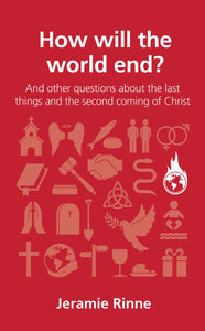 How Will The World End? (Questions Christians Ask)