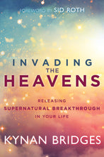 Invading the Heavens : Releasing Supernatural Breakthrough in Your Life (Paperback)