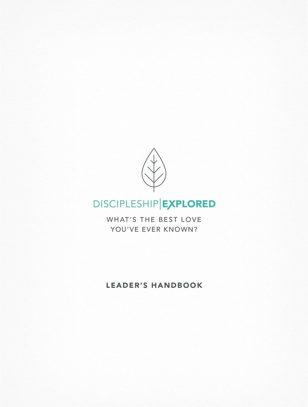 Discipleship Explored Leader's Handbook