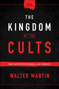 The Kingdom Of The Cults (6th Edition)