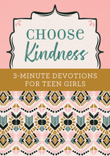 Choose Kindness: 3-Minute Devotions For Teen Girls