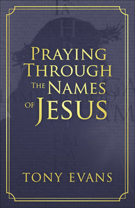 Praying Through The Names Of Jesus