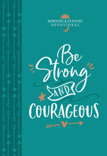 Be Strong And Courageous (Morning & Evening Devotional)