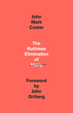 The Ruthless Elimination of Hurry : How to Stay Emotionally Healthy and Spiritually Alive in the Chaos of the Modern World (Hardcover)