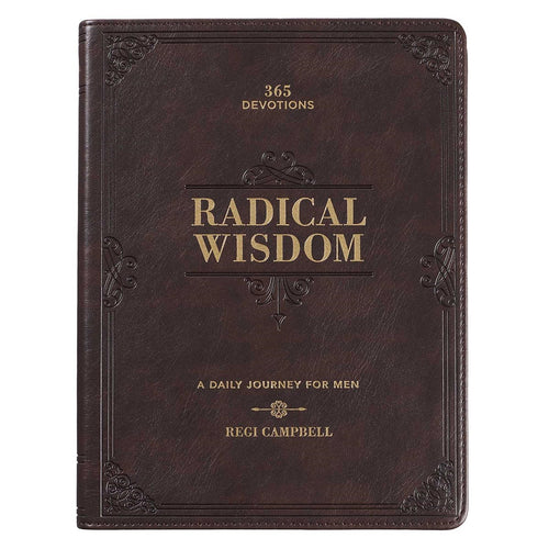 Radical Wisdom: A Daily Journey For Men