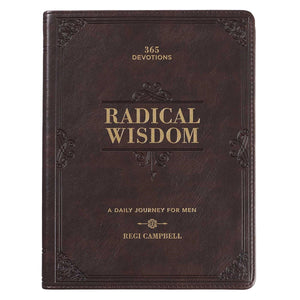 Radical Wisdom: A Daily Journey For Men