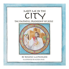 Meet Me in the City : The Faithful Friendship of Jesus (Book)
