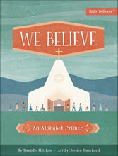 Baby Believer: We Believe : An Alphabet Primer (Board book)