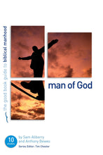 Good Book Guides: Man of God: Ten Studies for Individuals or Groups (Paperback)