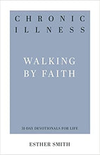 Chronic Illness: Walking By Faith (31-Day Devotionals For Life)