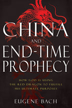 China and End-Time Prophecy : How God Is Using the Red Dragon to Fulfill His Ultimate Purposes (Paperback)