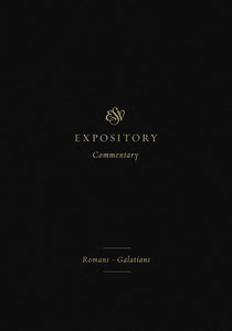 Romans - Galations (ESV Expository Commentary)