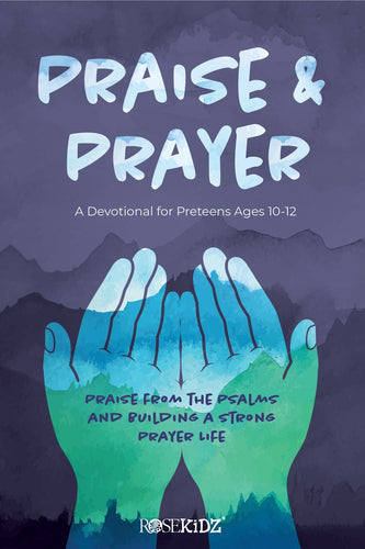 Praise And Prayer: A Devotional For Preteens Ages 10-12