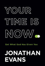 Your Time Is Now: Get What God Has Given You (Hardcover)