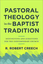 Pastoral Theology in the Baptist Tradition: Distinctives and Directions for the Contemporary Church (Paperback)