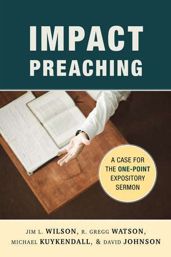 Impact Preaching: A Case for the One-Point Expository Sermon (Paperback)