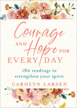 Courage and Hope for Every Day: 180 Readings to Strengthen Your Spirit (Hardcover)
