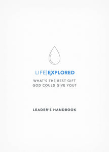 Life Explored Leader's Handbook