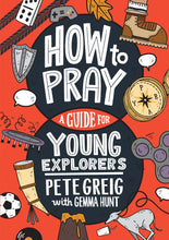 How to Pray: A Guide for Young Explorers (Paperback)