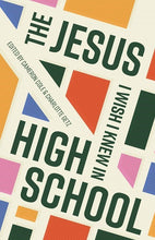 The Jesus I Wish I Knew In High School