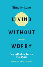 Living Without Worry: How to Replace Anxiety with Peace (Paperback)