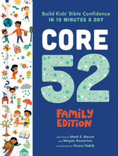 Core 52 Family Edition: Build Kids' Bible Confidence in 10 Minutes a Day: A Daily Devotional -- Mark E. Moore