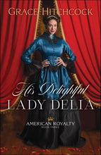 His Delightful Lady Delia (American Royalty #3)