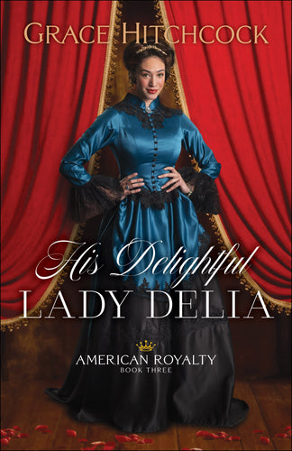 His Delightful Lady Delia (American Royalty #3)