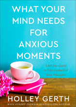 What Your Mind Needs For Anxious Moments