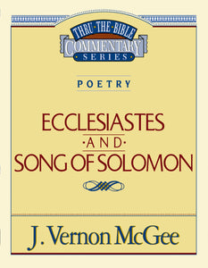 Ecclesiastes And Song Of Solomon (Thru The Bible Commentary)