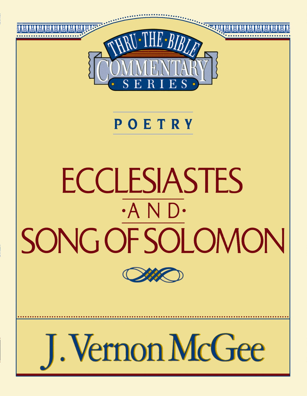 Ecclesiastes And Song Of Solomon (Thru The Bible Commentary)